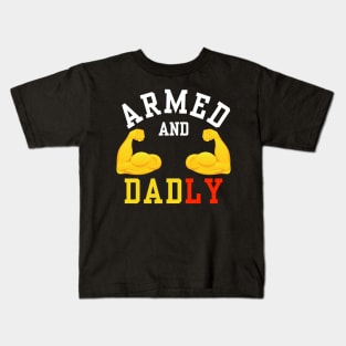 ARMED AND DADLY FUNNY FATHER BUFF DAD BOD MUSCLE GYM WORKOUT Kids T-Shirt